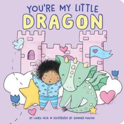 You're My Little Dragon - by Laura Gehl (Board Book)