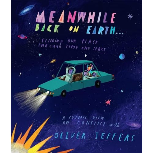 Meanwhile Back on Earth: The spectacular new illustrated picture book for children, from the creator of internationally bestselling Here We Are and What We’ll Build Hardcover – Picture Book, Oct. 4 2022