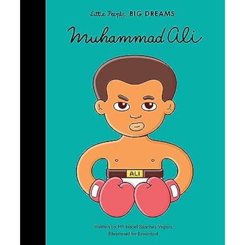 Muhammad Ali (Volume 26) (Little People, BIG DREAMS, 21)