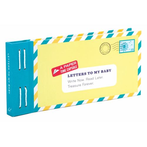 Letters to: Letters to My Baby : Write Now. Read Later. Treasure Forever. (Other)