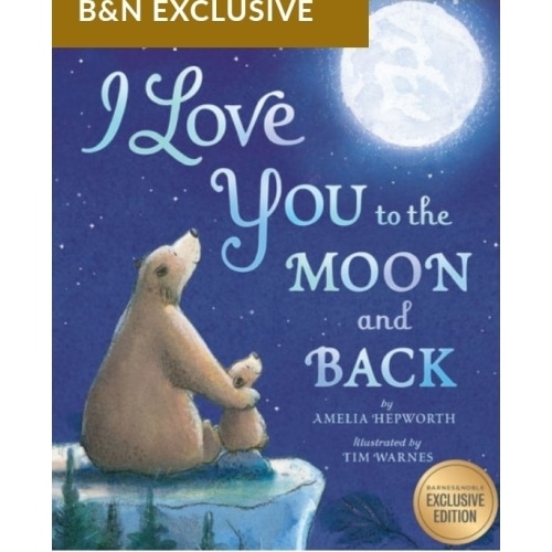 I Love You to the Moon and Back (B&N Exclusive Edition) by Amelia Hepworth, Tim Warnes, Hardcover | Barnes & Noble®