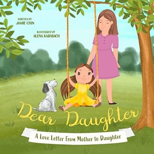 Dear Daughter: From Mother To Daughter Picture Book To Build Self Esteem