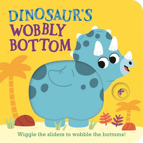 Dinosaur's Wobbly Bottom (Wobbly Bottoms)