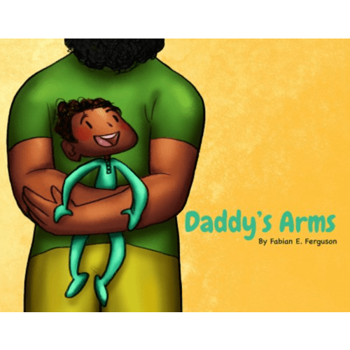 Daddy's Arms | Fabian E. Ferguson