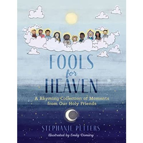 Fools for Heaven: A Rhyming Collection of Moments from Our Holy Friends