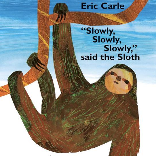 "Slowly, Slowly, Slowly," said the Sloth