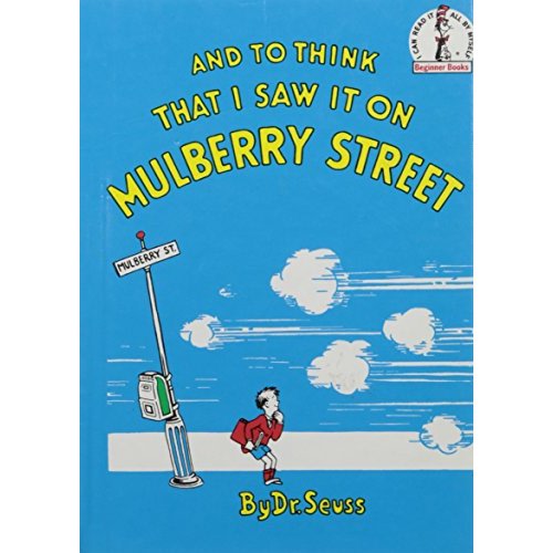And to Think That I Saw It On Mulberry Street. *Beginner Books/ Dr.Seuss's first book for children!