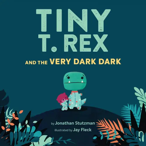 Tiny T. Rex and the Very Dark Dark a book by Jonathan Stutzman and Jay Fleck - Bookshop.org US