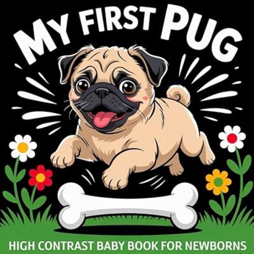 My first Pug High Contrast Baby Book for Newborns 0-12 Months: Simple Black and White Pugs Dog-Themed Pictures To Develop Baby's Eyesight | Cute ... (Dog Breeds High Contrast Baby Collection)