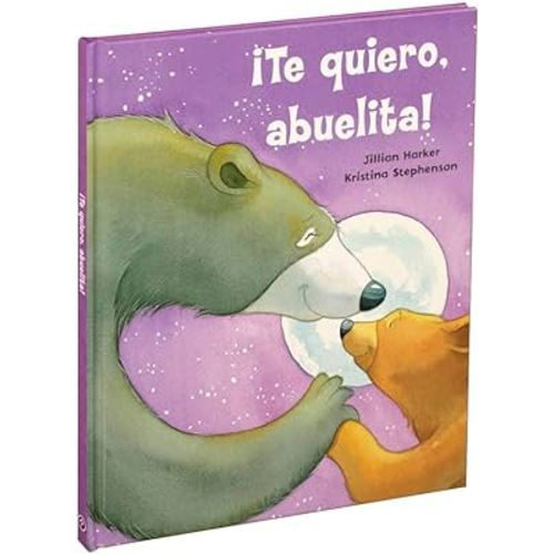 ¡Te quiero, abuelita! / I Love You, Grandma: A Tale of Encouragement and Love between a Grandmother and her Child, Picture Book (Spanish Edition)