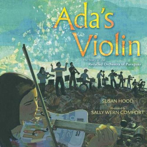 Ada's Violin a book by Susan Hood and Sally Wern Comport - Bookshop.org US