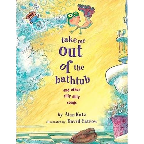 Take Me Out of the Bathtub and Other Silly Dilly Songs