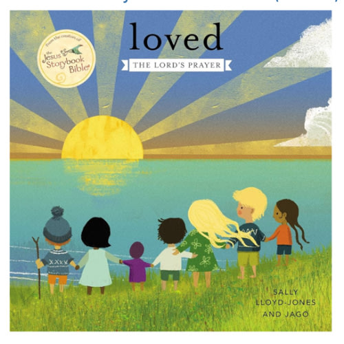 Loved: The Lord’s Prayer (The Story of God’s Great Love)