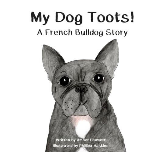 My Dog Toots: A French Bulldog Story (My Dog Series)