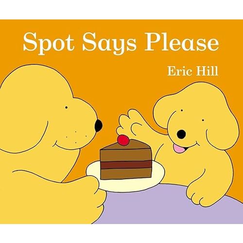 Spot Says Please Board book – Illustrated, August 29, 2013