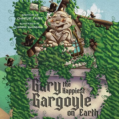 Gary the Happiest Gargoyle On Earth: Gargoyle Who Makes Every Child Smile and Laugh. Paperback – January 8, 2023