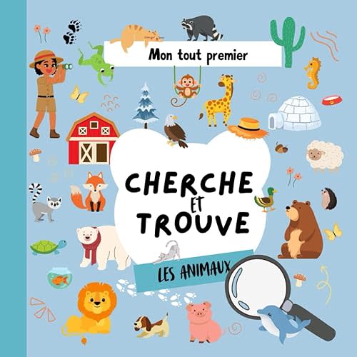 Cherche et Trouve 2 ans - livre jeu pour enfant: Découvre les Animaux en français: Livre interactif et éducatif en français pour enfants de 2 à 3 ans - Parfait pour l'avion, au restaurant ou à la maison et pour apprendre les animaux Paperback – March 17 2