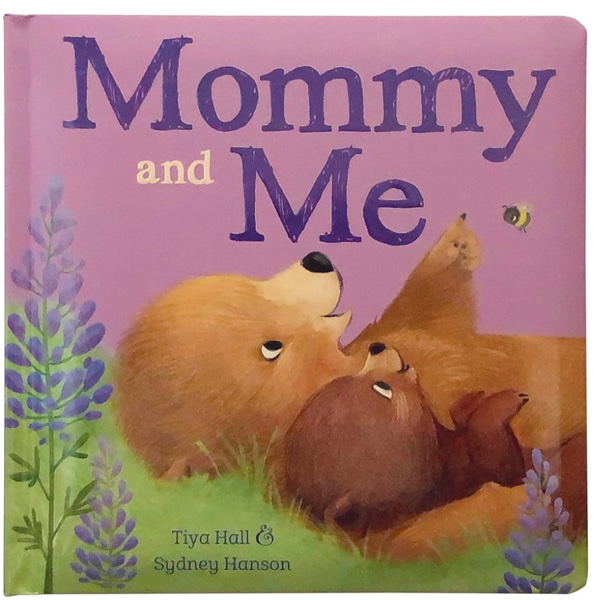 Mommy and Me Padded Picture Board Book: A Story of Unconditional Love