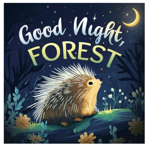 Good Night, Forest: A Cozy Goodnight Book with Bedtime Stories and Rhymes for Toddlers and Kids (Good Night, Nature)