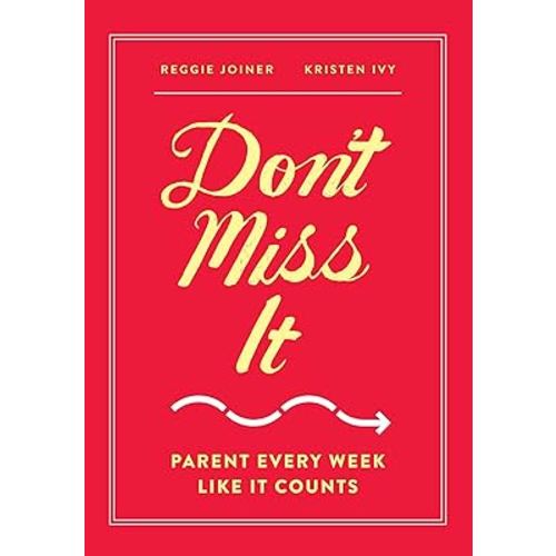 Don't Miss It: Parent Every Week Like It Counts