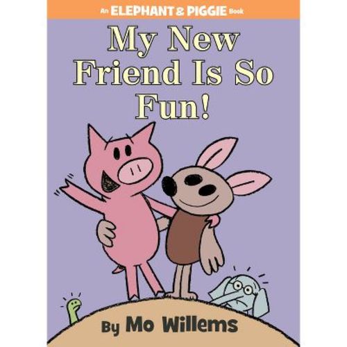 My New Friend Is So Fun!-An Elephant and Piggie Book - by Mo Willems (Hardcover)