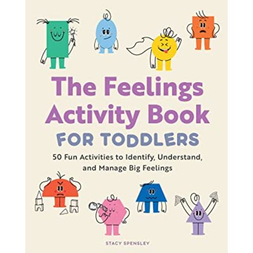 The Feelings Activity Book for Toddlers: 50 Fun Activities to Identify, Understand, and Manage Big Feelings