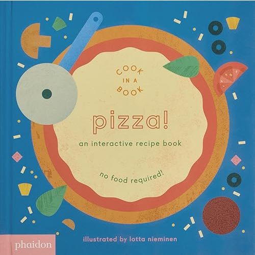 Pizza!: An Interactive Recipe Book (Cook In A Book) Board Book