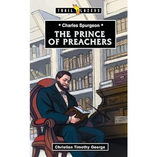 Charles Spurgeon: Prince of Preachers (Trail Blazers)