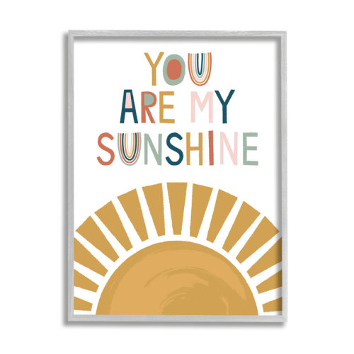 Stupell Industries You Are My Sunshine Phrase Children's Sun Rise Art & Reviews | Wayfair