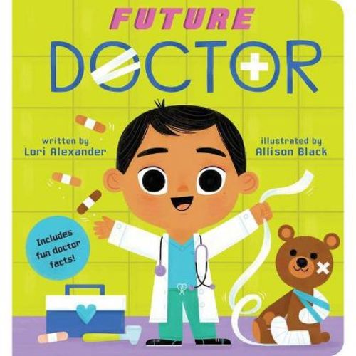 Future Doctor (Future Baby) - by Lori Alexander (Board Book)