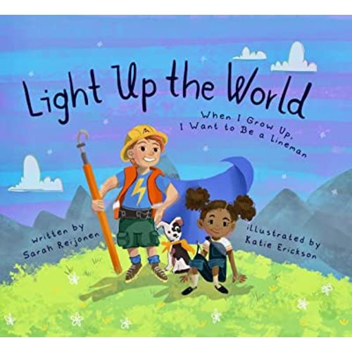 Light Up the World: When I Grow Up, I Want to Be a Lineman