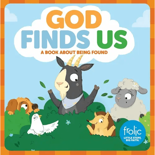God Finds Us: A Book about Being Found (Frolic First Faith)