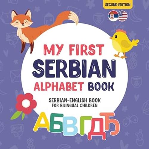 My First Serbian Alphabet Book. Serbian-English book for Bilingual Children: Fun & artistic Serbian-English picture book for kids. A Serbian alphabet ... Books for Bilingual Children)