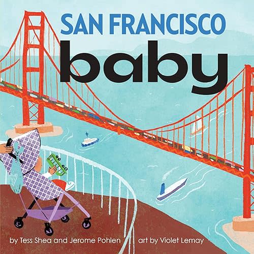 San Francisco Baby: A great book for summer reading (Local Baby Books) Board book – September 1, 2013
