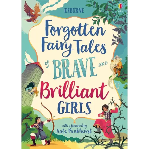 Forgotten Fairy Tales of Brave and Brilliant Girls: Inspiring Fairy Tales of Heroines Who Outwit Giants, Fight Evil, and Live Happily Ever After, (Illustrated Story Collections)