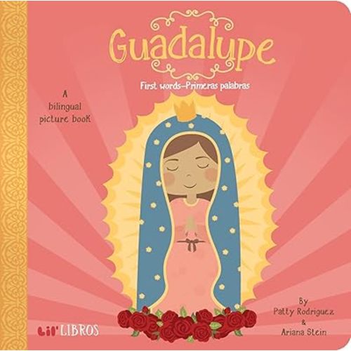 Guadalupe: First Words / Primeras palabras (Bilingual: English/Spanish): A Bilingual Picture Book (Lil' Libros) (English and Spanish Edition)