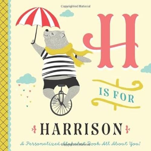 H is for Harrison: A Personalized Alphabet Book All About You! (Personalized Children's Book)