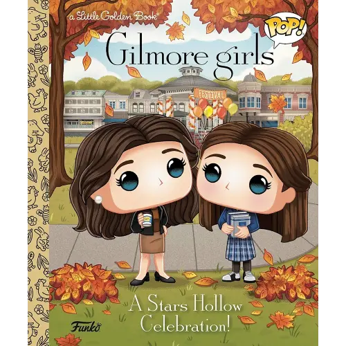 Gilmore Girls: A Stars Hollow Celebration! (Funko Pop!) (Little Golden Book)