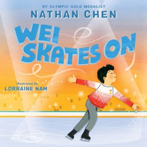 Wei Skates on - by Nathan Chen (Hardcover)