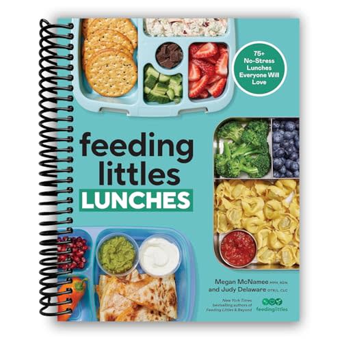 Feeding Littles Lunches: 75+ No-Stress Lunches Everyone Will Love: Meal Planning for Kids