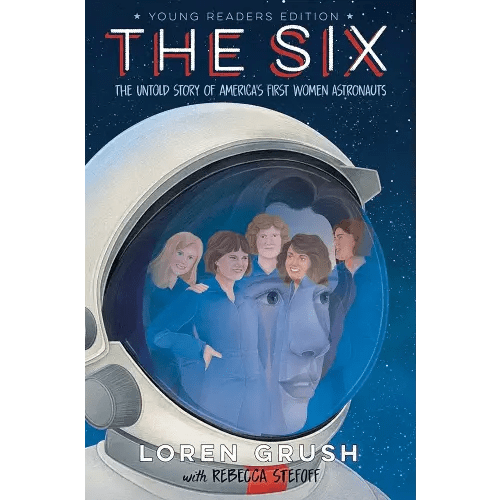 The Six -- Young Readers Edition: The Untold Story of America's First Women Astronauts
