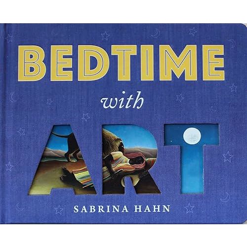 Bedtime with Art (Sabrina Hahn's Art & Concepts for Kids) Board book – May 11, 2021