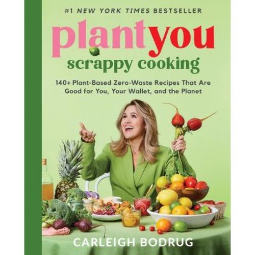 Plantyou: Scrappy Cooking - by Carleigh Bodrug (Hardcover)