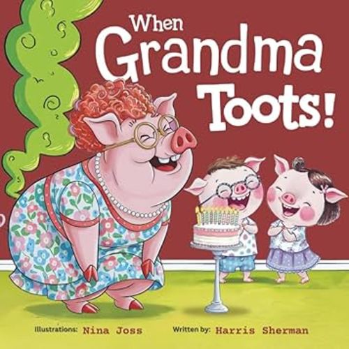 When Grandma Toots!: A Funny Farting Picture Book for Baby Grandson and Granddaughter from Grandma: A Hilarious Rhyming Story for Grandparents to Enjoy With Their Grandchild: Keepsake Gift