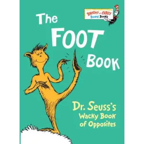 The Foot Book: Dr. Seuss's Wacky Book of Opposites by Dr. Seuss, Board Book | Barnes & Noble®