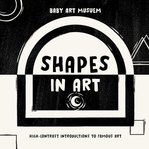 Shapes in Art: High-Contrast Introductions to Famous Art (Baby Art Museum)