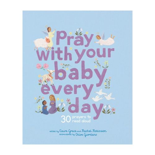 Pray with Your Baby Every Day - (Stitched Storytime) by Claire Grace (Hardcover)