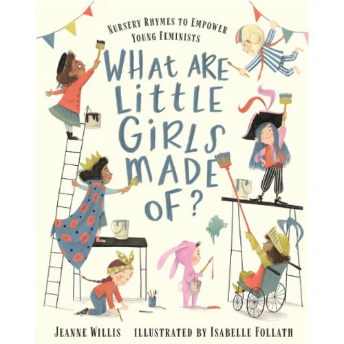 What Are Little Girls Made Of? - By Jeanne Willis (hardcover)