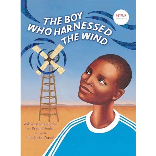 The Boy Who Harnessed the Wind: Picture Book Edition