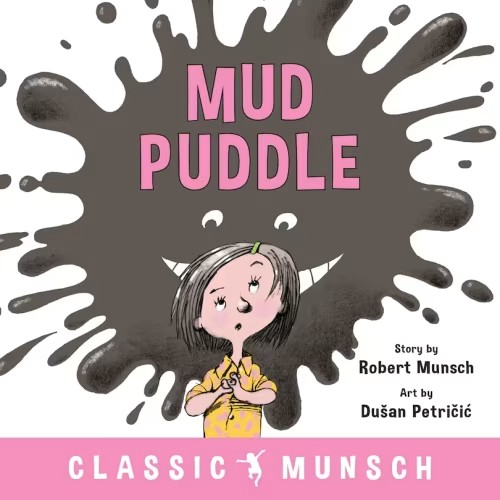Mud Puddle (classic Munsch) Book By Robert Munsch, (Paperback) | Indigo